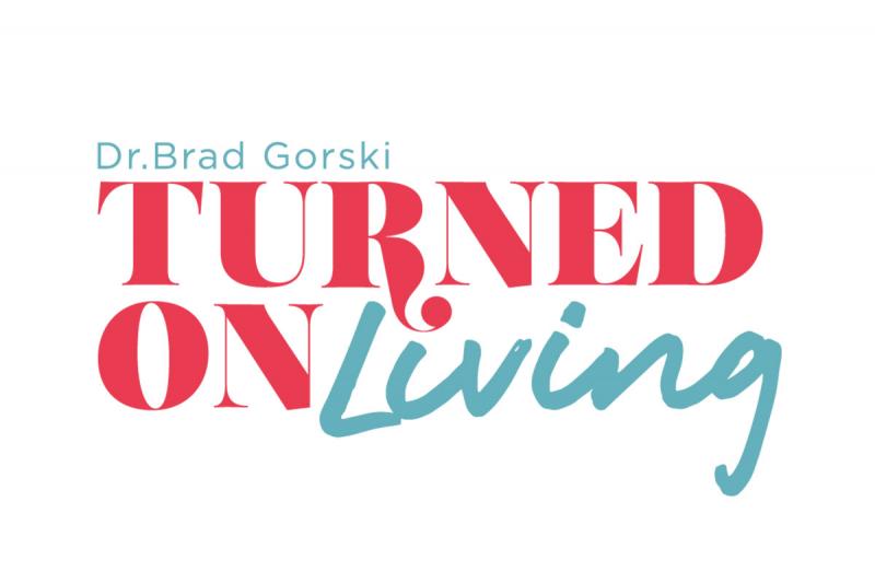 Dr. Brad Gorski's Turned On Living